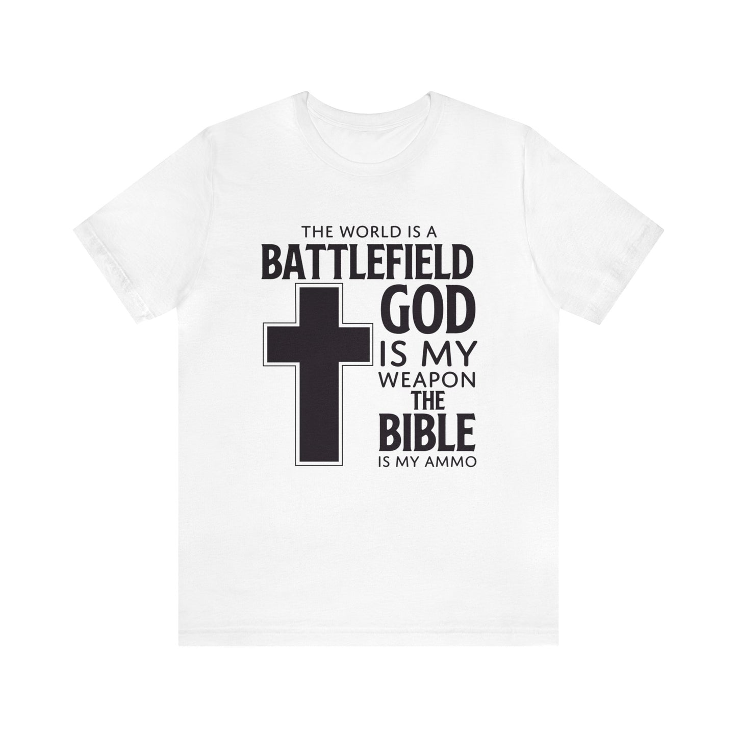 The World Is A Battlefield God Is My Weapon Tee