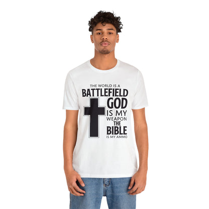 The World Is A Battlefield God Is My Weapon Tee