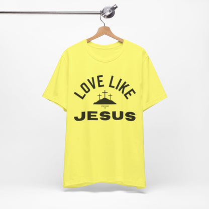 Love Like Jesus Unisex Jersey Short Sleeve Tee