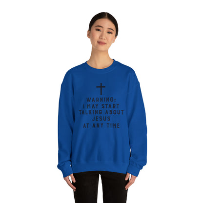 Warning I May Start Talking About Jesus Sweatshirt