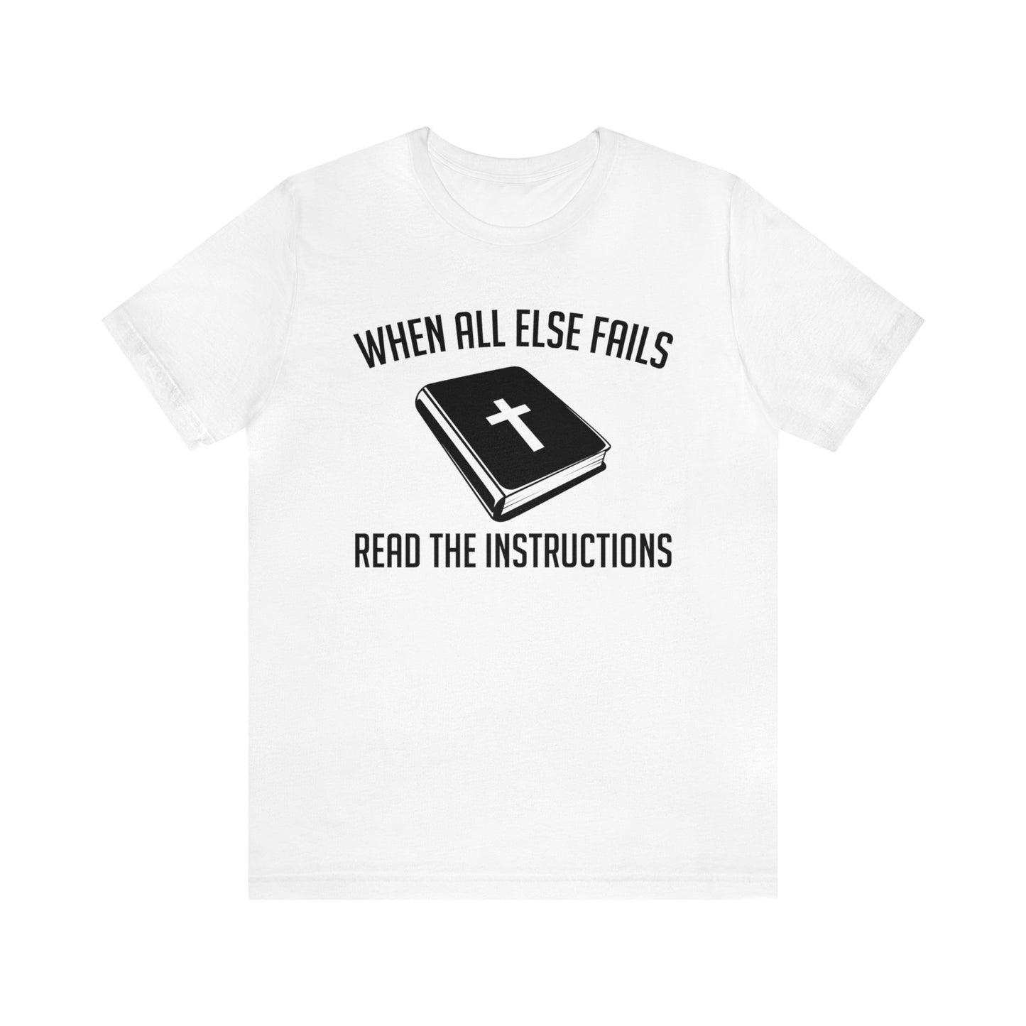 When All Else Fails Read The Instructions Tee