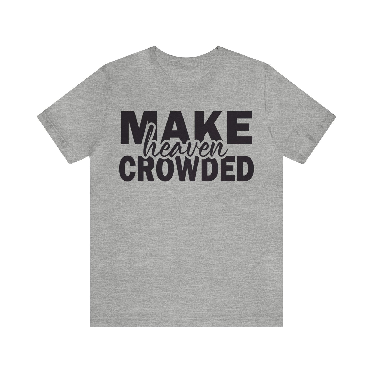 Make Heaven Crowded Tee