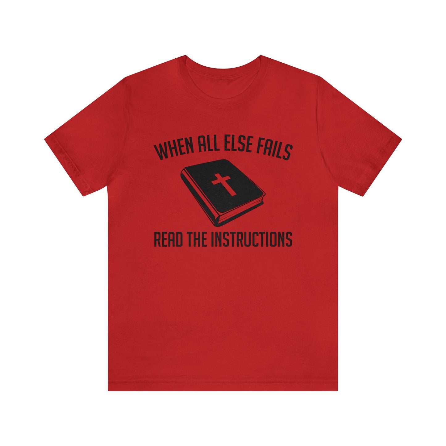 When All Else Fails Read The Instructions Tee