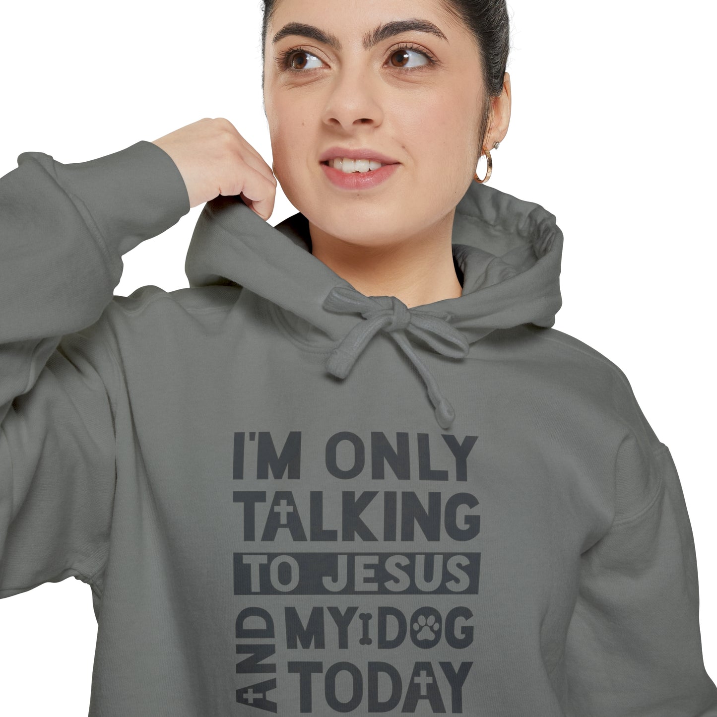 Only Talking To Jesus and My Dog Unisex Garment-Dyed Hoodie