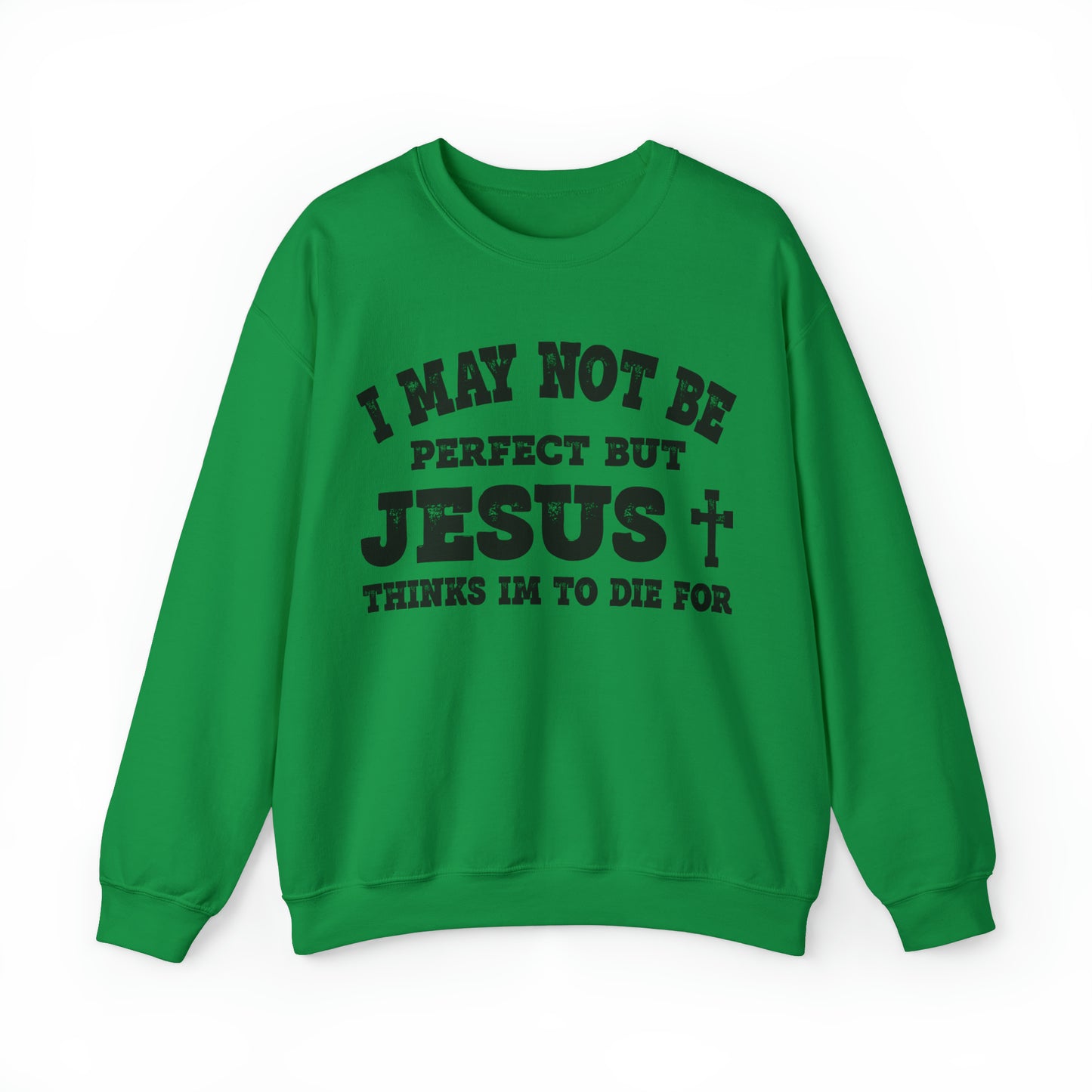 Jesus Thinks I'm To Die For Unisex Sweatshirt