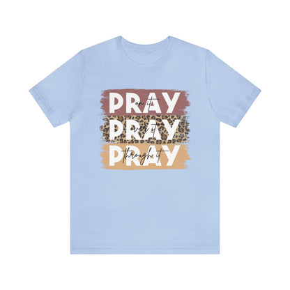 Pray On It Pray Over It Pray Through It Tee