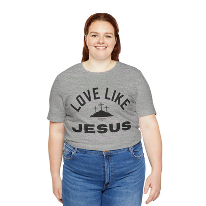 Love Like Jesus Unisex Jersey Short Sleeve Tee