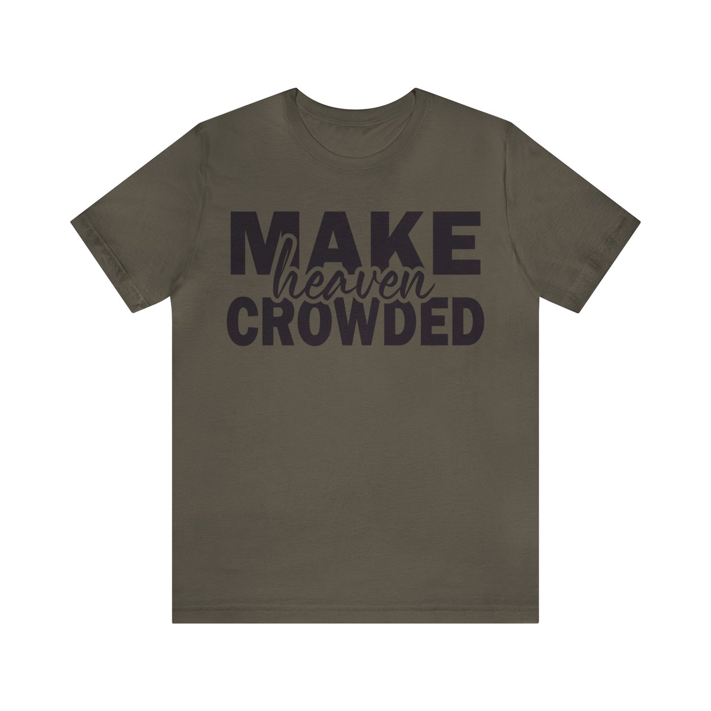 Make Heaven Crowded Tee