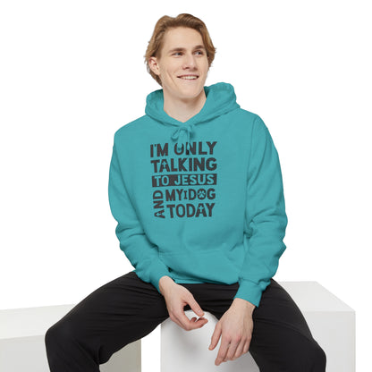 Only Talking To Jesus and My Dog Unisex Garment-Dyed Hoodie