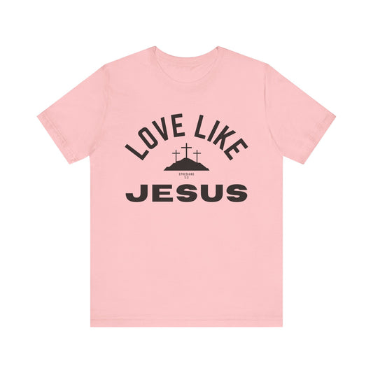 Love Like Jesus Unisex Jersey Short Sleeve Tee