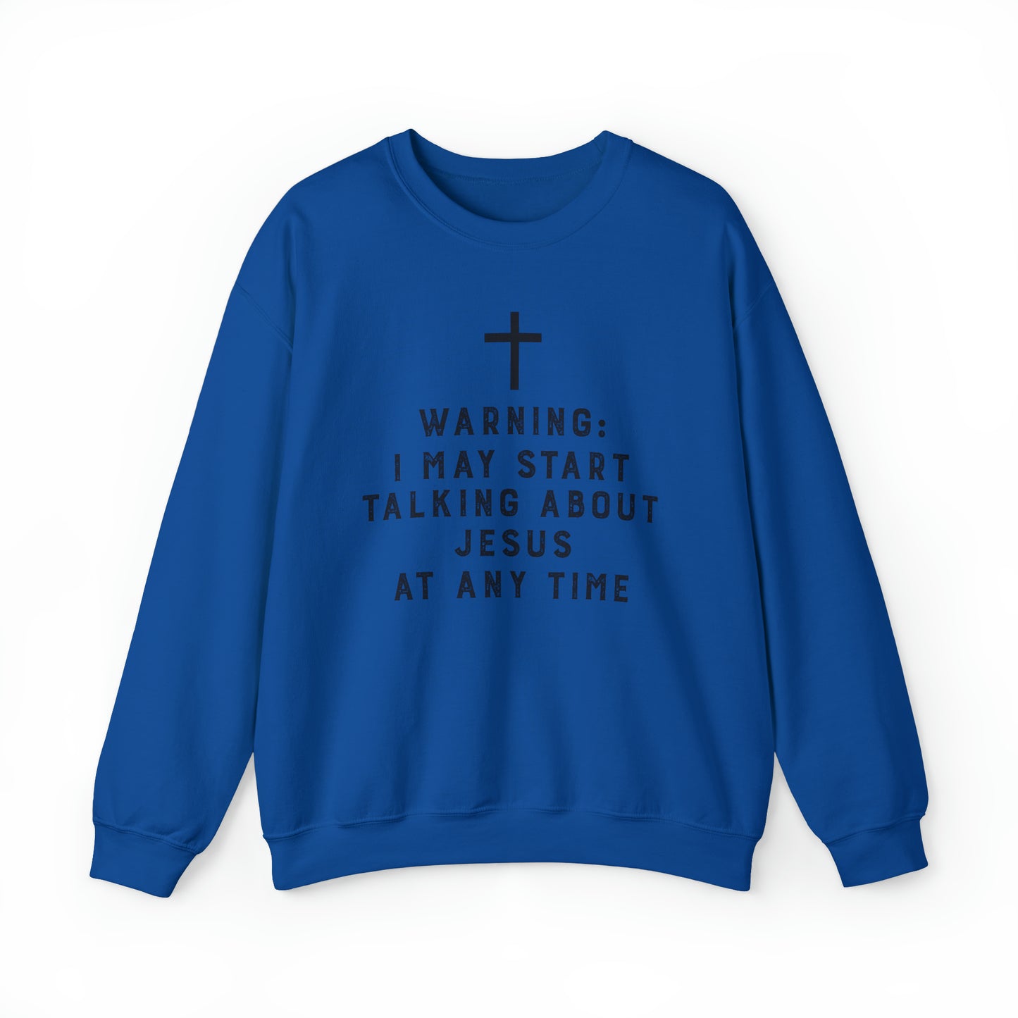 Warning I May Start Talking About Jesus Sweatshirt