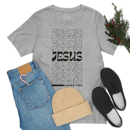 Jesus Loves You Unisex Jersey Short Sleeve Tee