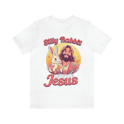 Silly Rabbit East is for Jesus Unisex Tee