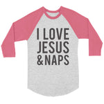 I Love Jesus and Naps Baseball Shirt