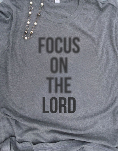 Focus On The Lord