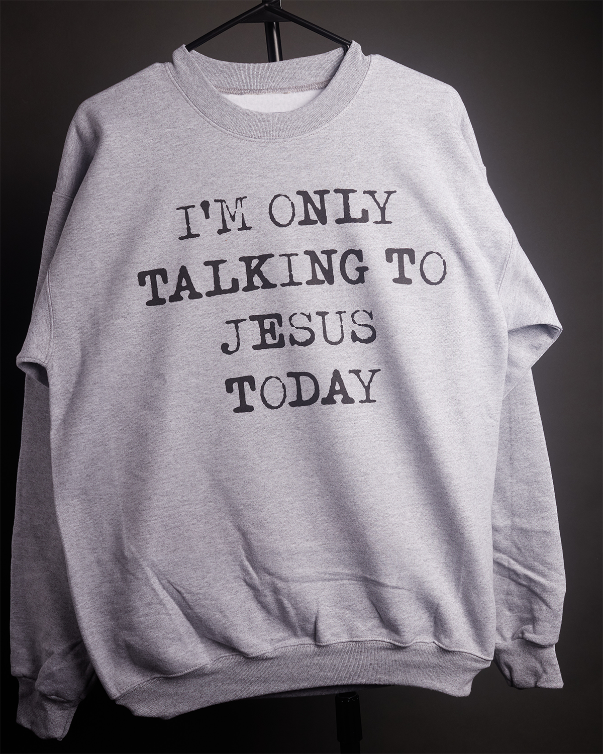 I'm Only Talking To Jesus Today Unisex Sweatshirt