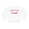 Loving Jesus Is Cool Crewneck Sweatshirt