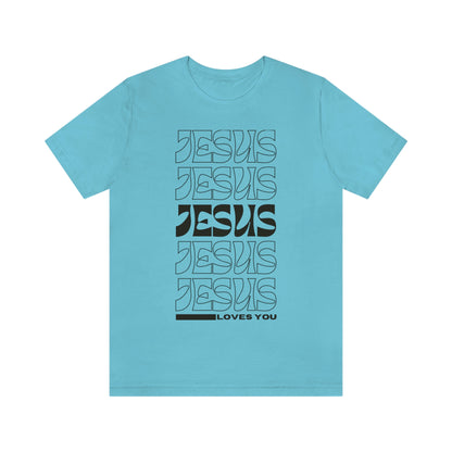 Jesus Loves You Unisex Jersey Short Sleeve Tee