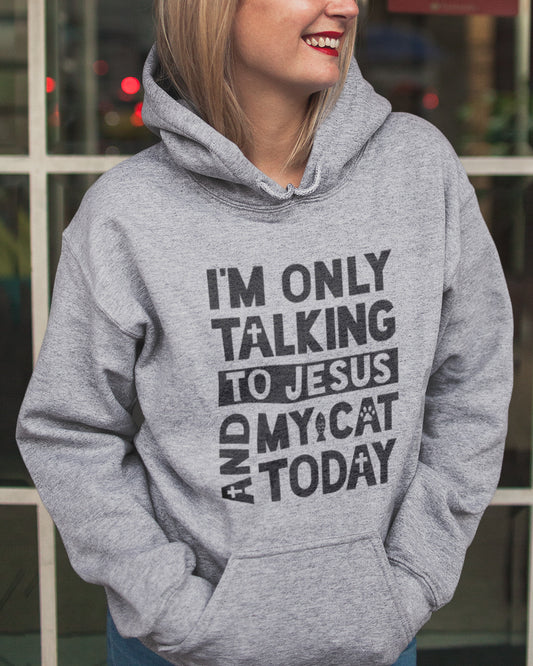 Only Talking To Jesus and My Cat Unisex Hoodie