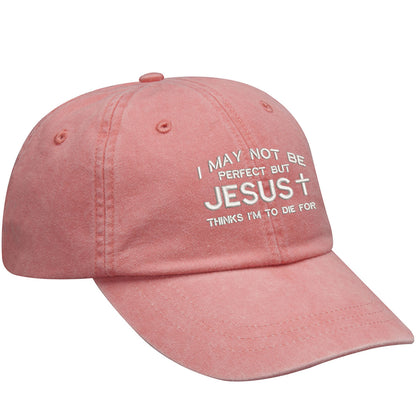 Jesus Thinks I'm To Die For Embroidered Baseball Cap