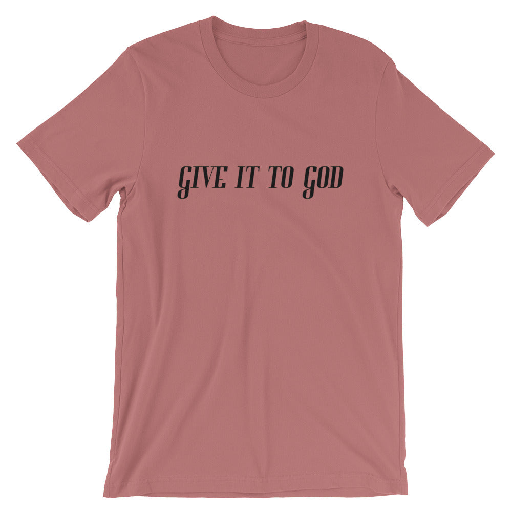 Give it to God Unisex T-Shirt