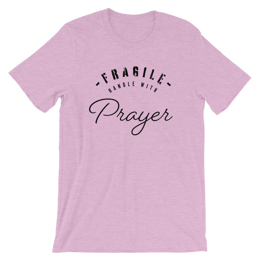 FRAGILE Handle with Prayer Unisex T-Shirt