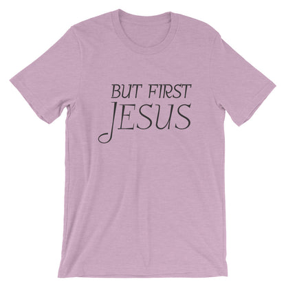 But First Jesus Unisex T-Shirt