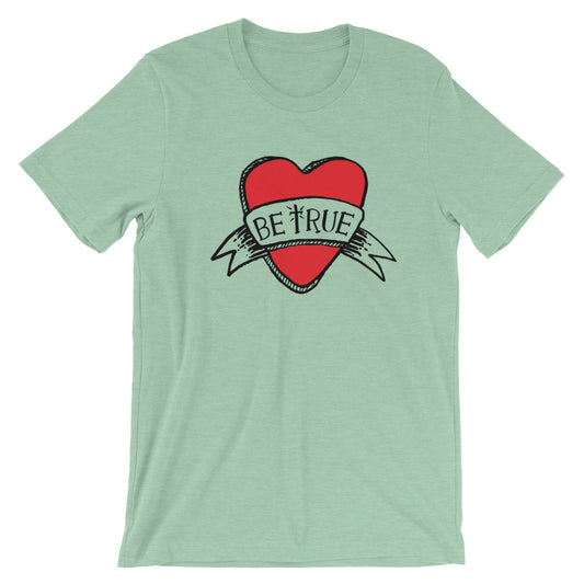 Be True Love Banner Unisex T-Shirt