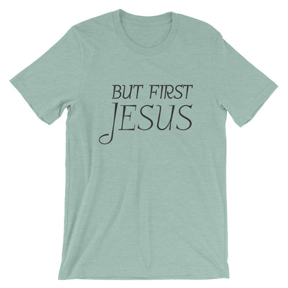 But First Jesus Unisex T-Shirt