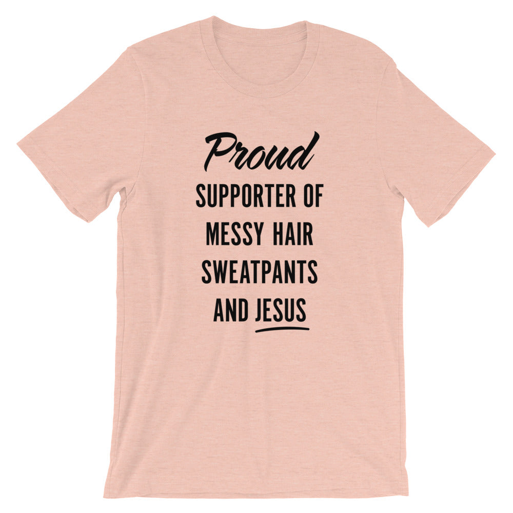 Messy Hair, Sweatpants and Jesus Unisex T-Shirt