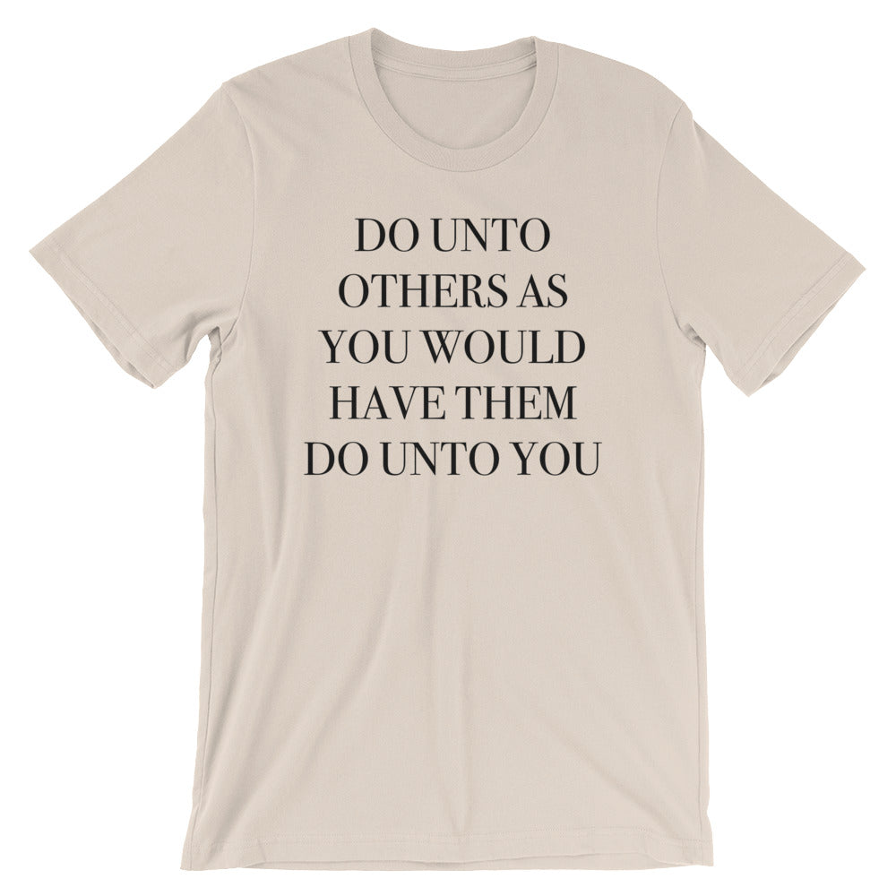 Do Unto Others Unisex T-Shirt