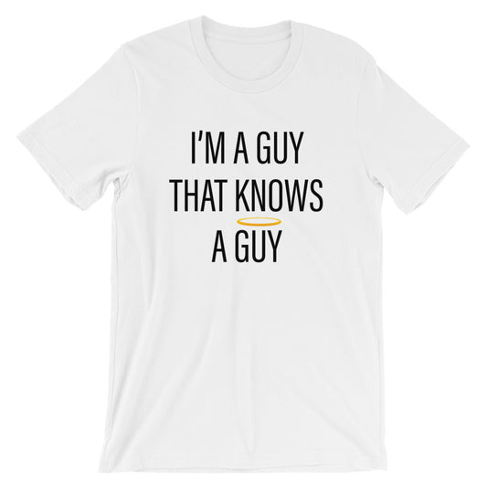 Guy That Knows a GUY Unisex T-Shirt