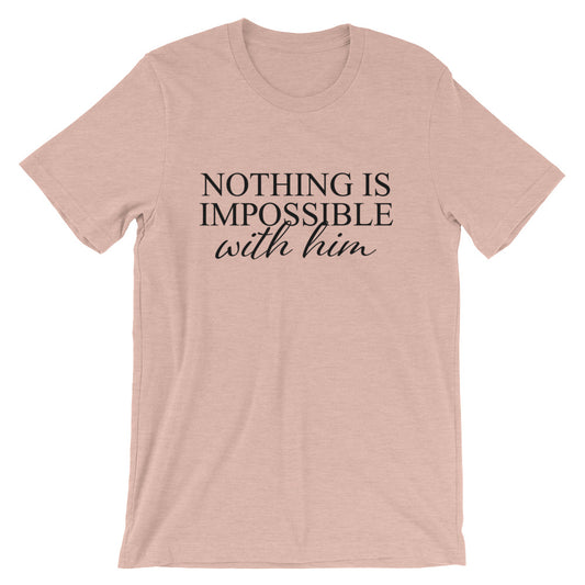 Nothing is Impossible Unisex T-Shirt