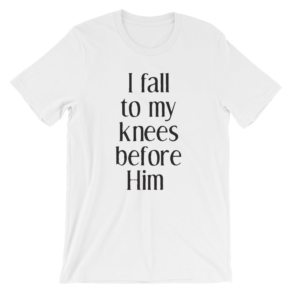 Fall to my knees Unisex T-Shirt