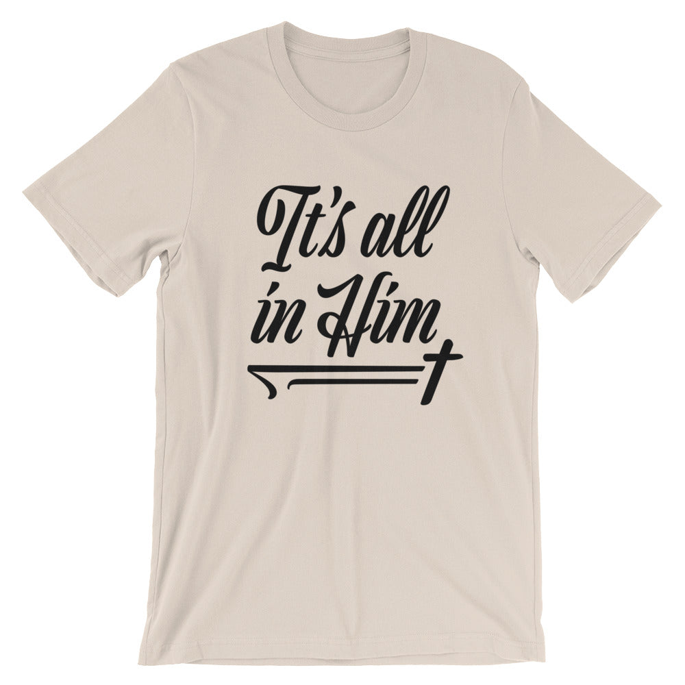 All in Him Unisex T-Shirt