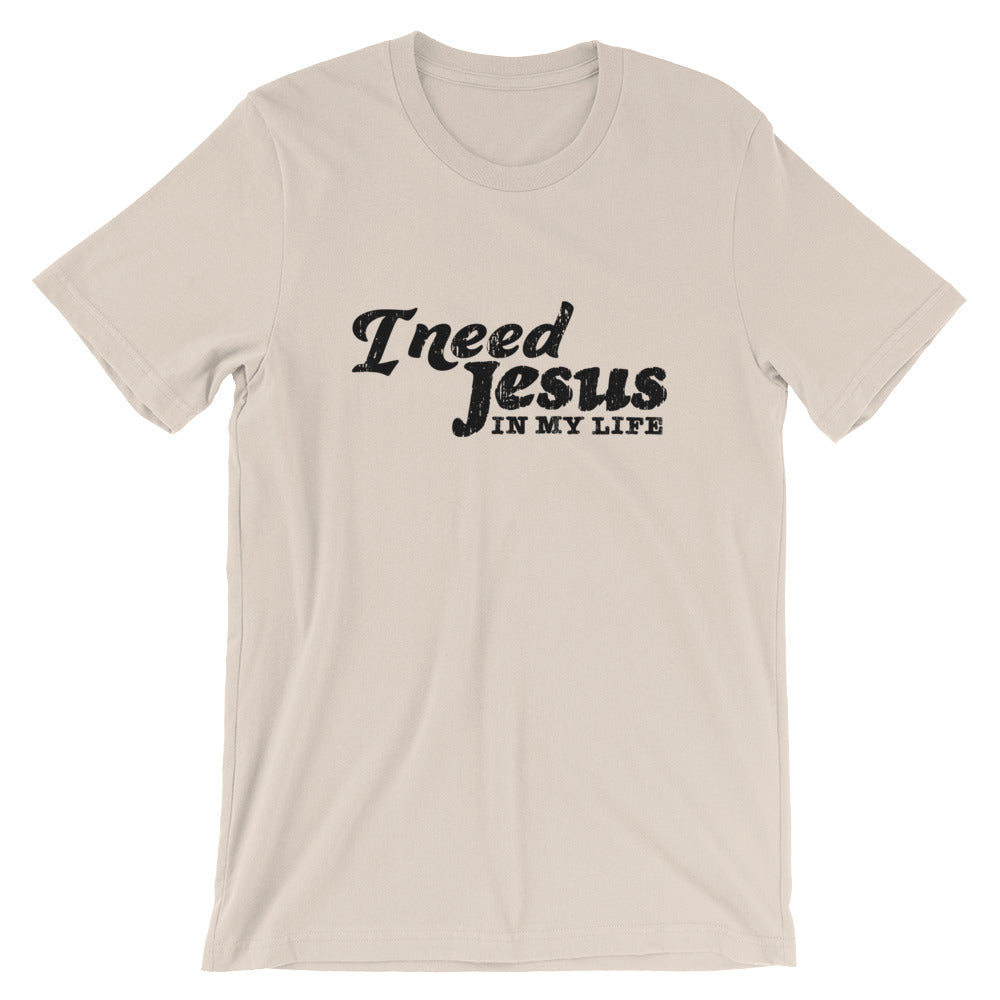 I need Jesus Unisex T-Shirt