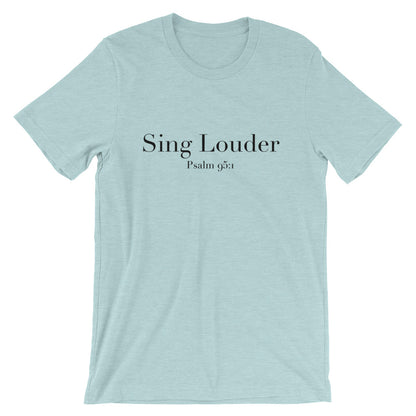 Sing Louder Unisex T-Shirt