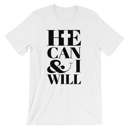 He Can and I Will Unisex T-Shirt