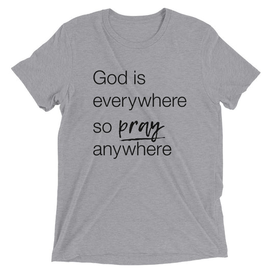 Pray Anywhere Unisex Tee