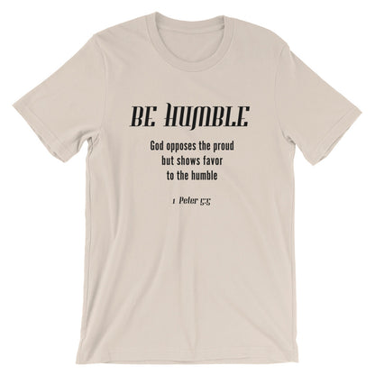 Be Humble Unisex T-Shirt
