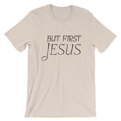 But First Jesus Unisex T-Shirt