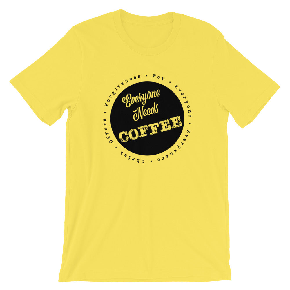 Everyone needs COFFEE Unisex T-Shirt