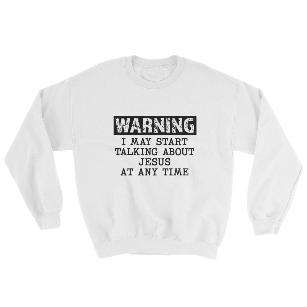 Warning Jesus Unisex Sweatshirt