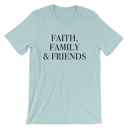 Faith Family and Friends Unisex T-Shirt