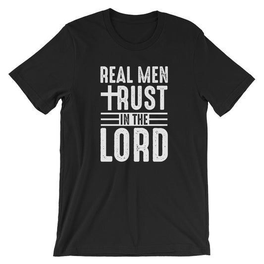 Real Men Trust In The Lord Short-Sleeve Unisex T-Shirt