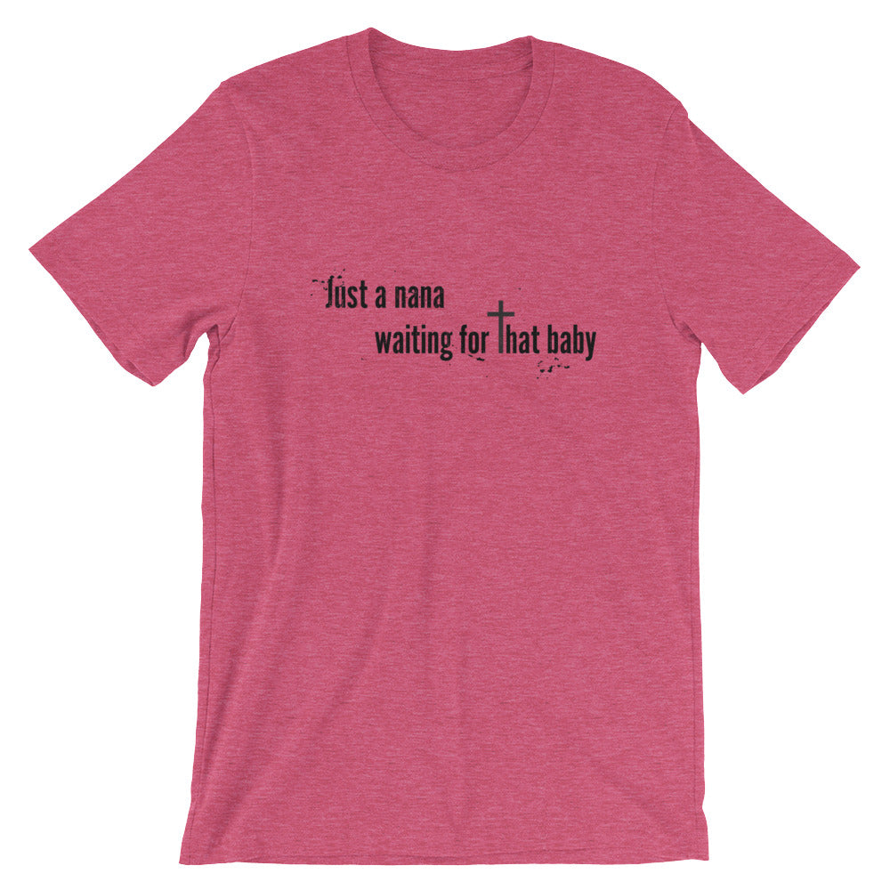 Just a Nana Waiting Unisex T-Shirt