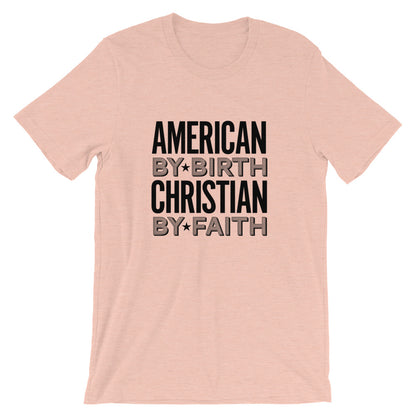 American by Birth Christian by Faith Unisex T-Shirt