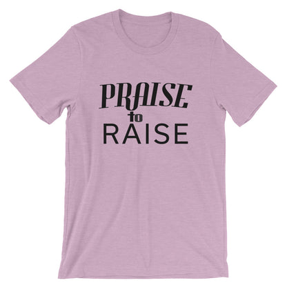 Praise to Raise Unisex T-Shirt