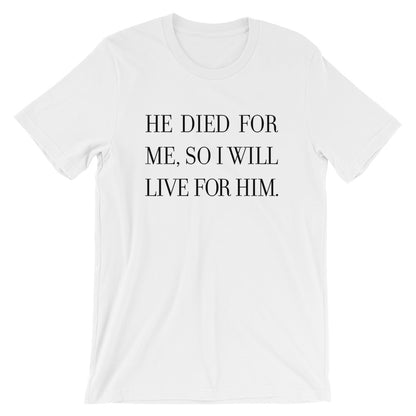 Live for Him  Unisex T-Shirt
