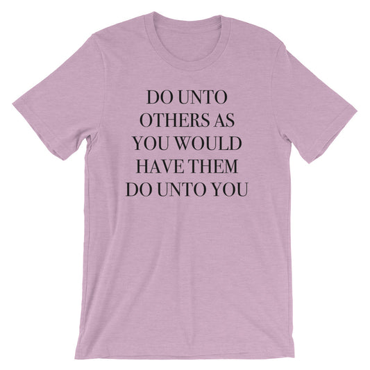 Do Unto Others Unisex T-Shirt